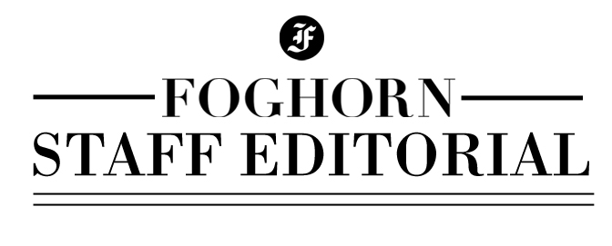 Foghorn Staff Editorial